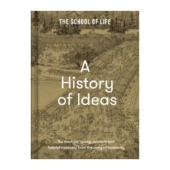A History Of Ideas : Inspiring Moments From The Story Of Humanity