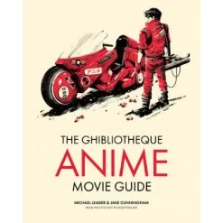 Ghibliotheque Anime Movie Guide : The Essential Guide To Japanese Animated Cinema