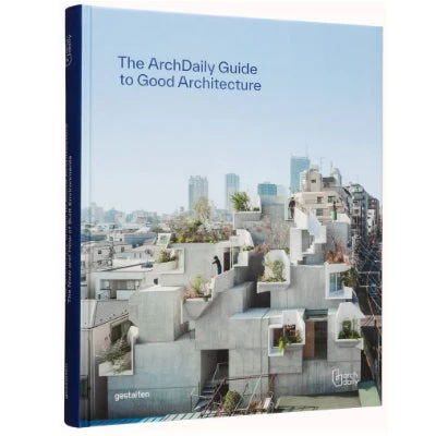 Archdaily's Guide To Good Architecture : The Now And How Of Built Environments 3 Archdaily's Guide To Good Architecture : The Now And How Of Built Environments