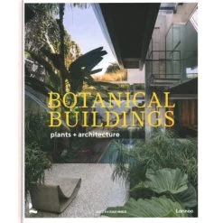 Botanical Buildings : Plants + Architecture: When Plants Meet Architecture