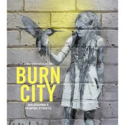 Burn City: Melbourne’s Painted Streets