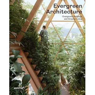 Evergreen Architecture : Overgrown Buildings And Greener Living 3 Evergreen Architecture : Overgrown Buildings And Greener Living